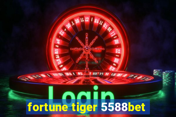 fortune tiger 5588bet